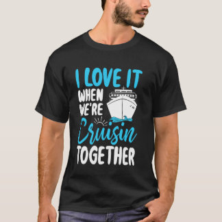 Ich liebe es, wenn wir gemeinsam cruisen u2013 Spa T-Shirt