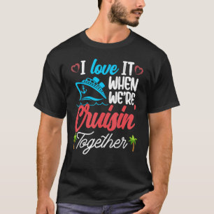 Ich Liebe es, wenn wir gemeinsam Familie Crui fahr T-Shirt