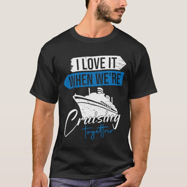 Ich Liebe es, wenn wir gemeinsam für Kreuzfahrt fa T-Shirt (Vorderseite)