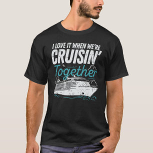 Ich Liebe es, wenn wir gemeinsam reisen I Cruiser T-Shirt