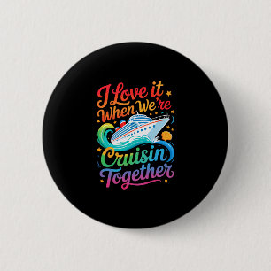 Ich liebe es, wenn wir zusammen cruisen Funny Fami Button