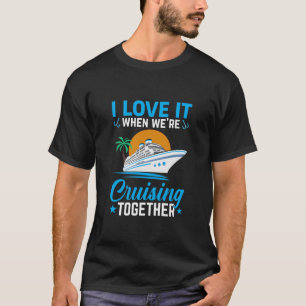 Ich liebe es, wenn wir zusammen cruisen Zitat für T-Shirt