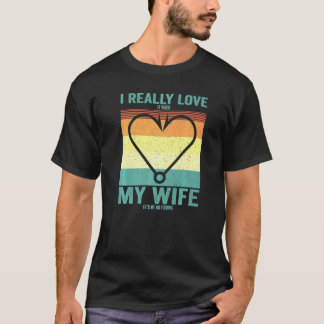 Ich liebe es wirklich, wenn meine Frau mich zum An T-Shirt