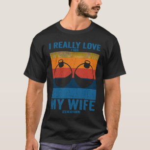 Ich liebe es wirklich, wenn meine Frau mich zum An T-Shirt