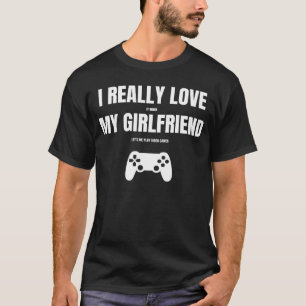 Ich Liebe es wirklich, wenn meine Freundin mir Las T-Shirt