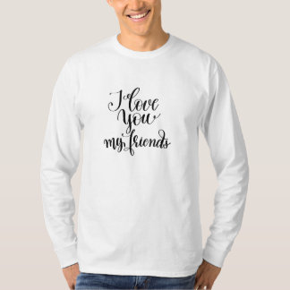 Ich liebe euch meine Freunde T-Shirt