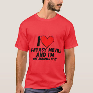 Ich liebe Fantasy-Filme und schäme mich nicht dafü T-Shirt