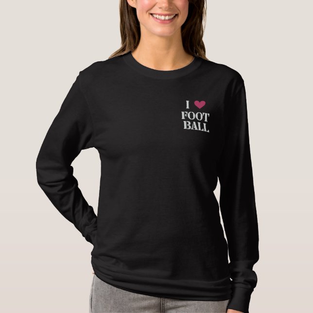 "ICH LIEBE FOOTBALL BESTICKTES LANGARMSHIRT (Vorderseite)