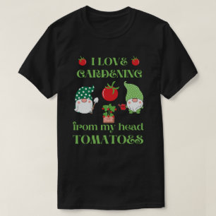 ICH LIEBE GARTEN AUS MEINEN KOPFTOMATEN lustig T-Shirt