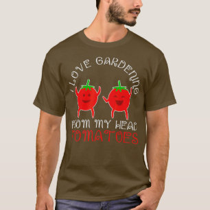 Ich liebe Gartenarbeit von meinem Kopf Tomaten T-Shirt