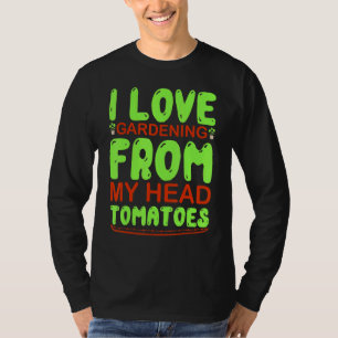 Ich Liebe Gartenarbeit von meinem Kopf Tomatengart T-Shirt