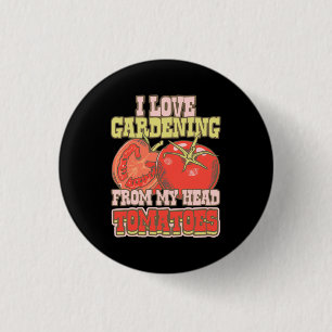 Ich Liebe Gartenarbeit vor meinen KopfTomaten Button