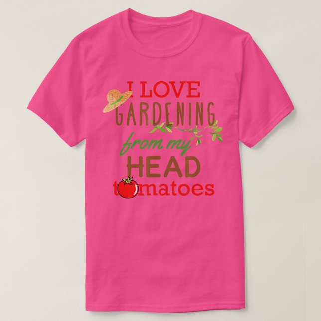 Ich Liebe Gartenarbeit vor meinen KopfTomaten T-Shirt (Design vorne)