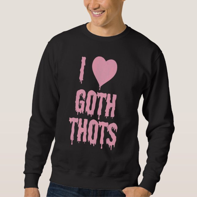 Ich Liebe Goth Thots Sweatshirt (Vorderseite)