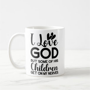 Ich Liebe Gott, aber einige seiner Kinder kommen a Kaffeetasse