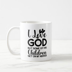 Ich Liebe Gott, aber einige seiner Kinder kommen a Kaffeetasse