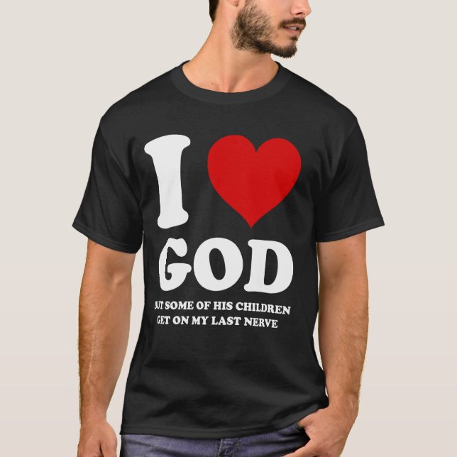 Ich Liebe Gott, aber einige seiner Kinder kommen a T-Shirt (Vorderseite)