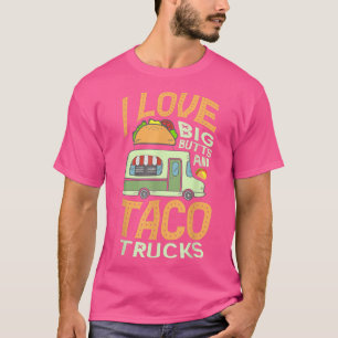 Ich Liebe große Hintern und Taco LKW Nahrungsmitte T-Shirt
