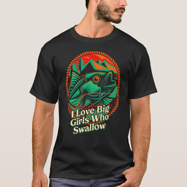 Ich liebe große Mädchen, die Angelköder schlucken  T-Shirt (Vorderseite)
