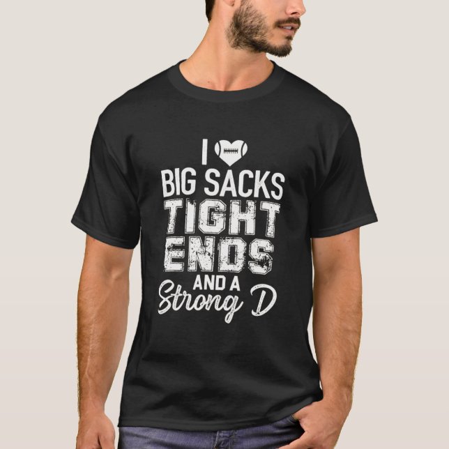 Ich Liebe große Säcke an den Enden und ein starkes T-Shirt (Vorderseite)