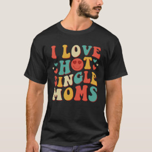 Ich liebe heiße alleinstehende Mütter Groovy Vinta T-Shirt