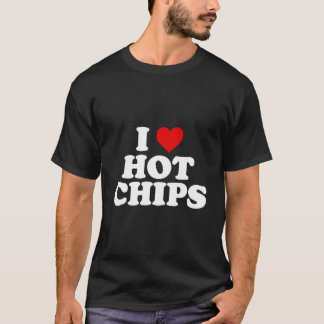 Ich liebe heiße Chips T-Shirt