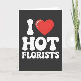 Ich liebe heiße Floristen lustiges Floristenliebha Karte