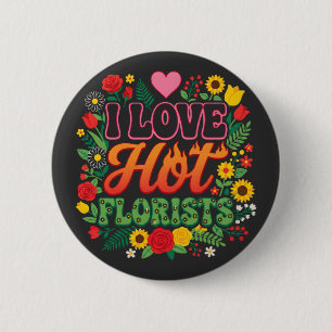 Ich liebe heiße Floristen T-Shirt, lustige Blume Button