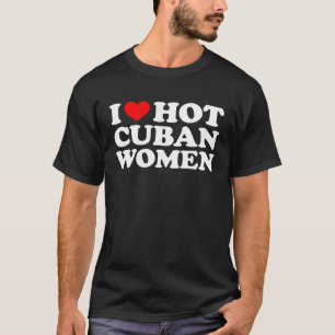 Ich liebe heiße kubanische Frauen T-Shirt