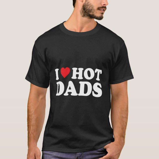 Ich Liebe heiße Väter, ich heiße Väter T-Shirt (Vorderseite)