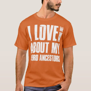 Ich Liebe, herauszufinden über meine seltsamen Vor T-Shirt