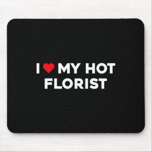 Ich liebe (Herz) meinen heißen Florist Valentins-P Mousepad