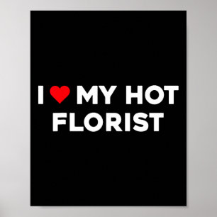 Ich liebe (Herz) meinen heißen Florist Valentins-P Poster