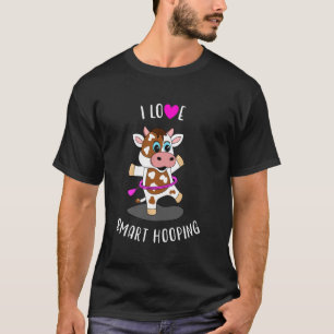 Ich liebe Hooping Kuh Smart Hula Hooping Reifen Ta T-Shirt