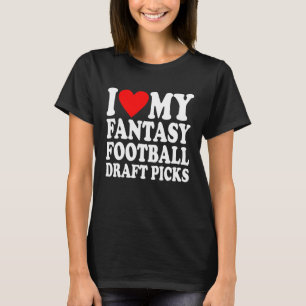 Ich Liebe Höre meine Fantasy Football Entwurf Pick T-Shirt