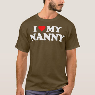 Ich Liebe höre meine NANNY T-Shirt