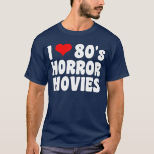 Ich liebe Horrorfilme der 80er Jahre Mädchen T-Shirt