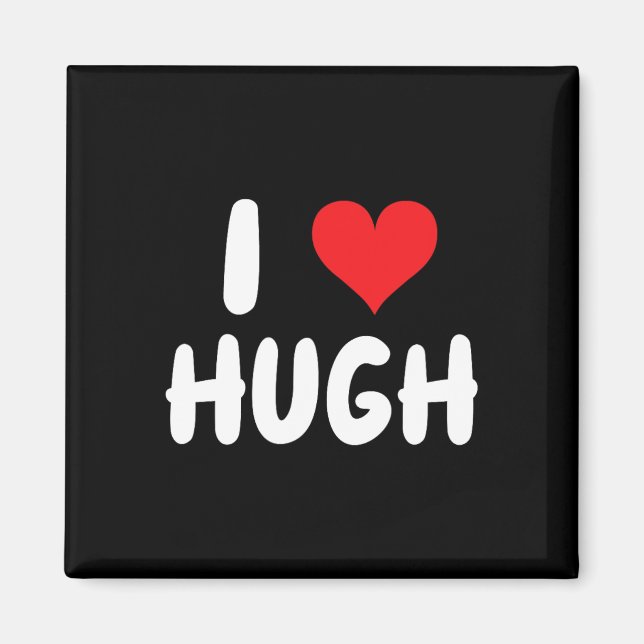 Ich liebe Hugh - Herz - Name  Magnet (Vorne)