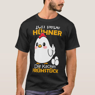 Ich liebe Hühner The Kacken Frühstück Farmer Chick T-Shirt