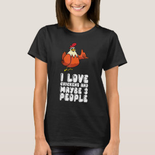 Ich liebe Hühner und vielleicht 3 Leute T-Shirt