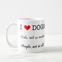 Ich liebe Hunde, Katzen nicht so sehr, Menschen üb Kaffeetasse