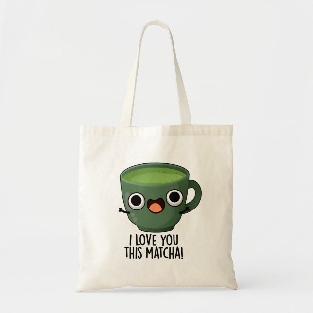 Ich Liebe Ihnen diese Matcha Funny Drink Puns Tragetasche (Vorne)