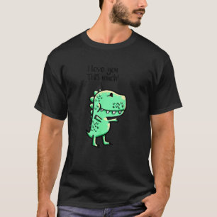 Ich Liebe Ihnen so viel Rex Matching Dino Best Fri T-Shirt