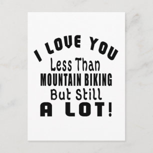 ICH LIEBE IHNEN WENIGER ALS BERGFAHREN, ABER IMMER POSTKARTE
