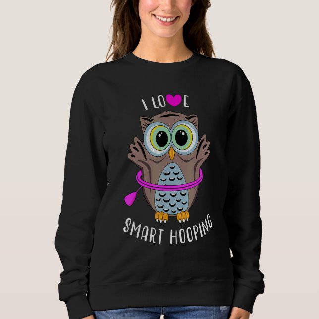 Ich liebe intelligentes Hooping Owl Hula Hullern R Sweatshirt (Vorderseite)
