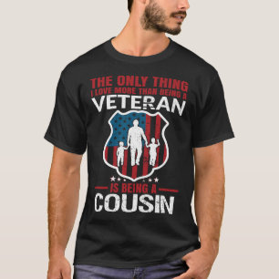 Ich Liebe ist mehr als ein Veteran, ein COUSIN zu T-Shirt