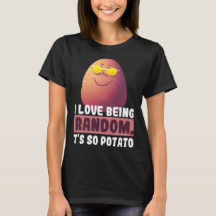 Ich Liebe ist zufällig, es ist so lustig, Potato l T-Shirt