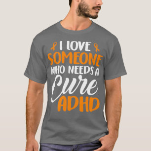 Ich Liebe Jemand, der eine Heilung ADHS Awareness T-Shirt