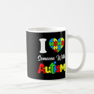 Ich Liebe jemand mit Autismus Ich Herz Autistische Kaffeetasse
