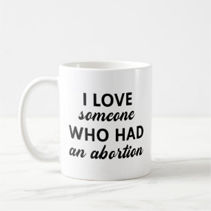 Ich Liebe jemanden, der einen Abtreibung hatte Kaffeetasse